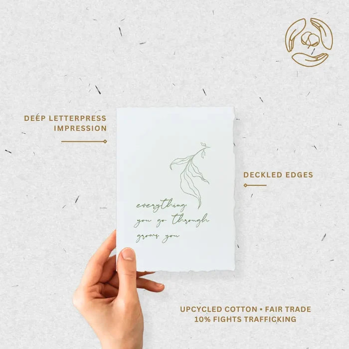 Everything you go through grows you- Greeting Card