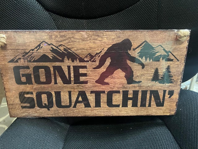 Gone Squatchin' Sign