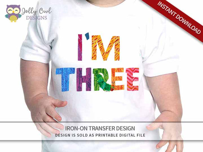 The Very Hungry Caterpillar Iron On Transfer Design For 3rd Birthday Shirt / I'm Three