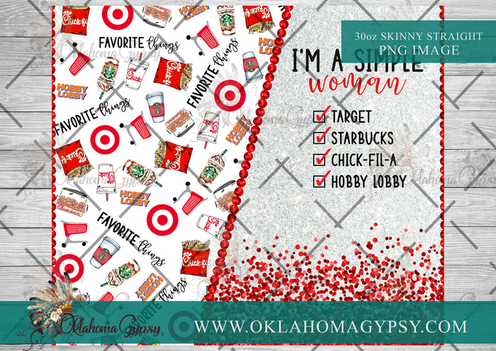 30oz Skinny Straight I'm A Simple Woman - Favorite Things Digital File Wrap
