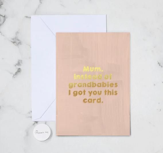 Papier HQ greeting card Greeting Card Mum instead of Grandbabies I got you this card