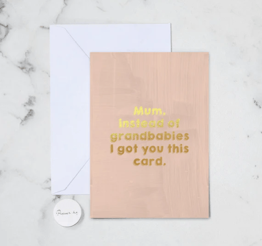 Papier HQ greeting card Greeting Card Mum instead of Grandbabies I got you this card