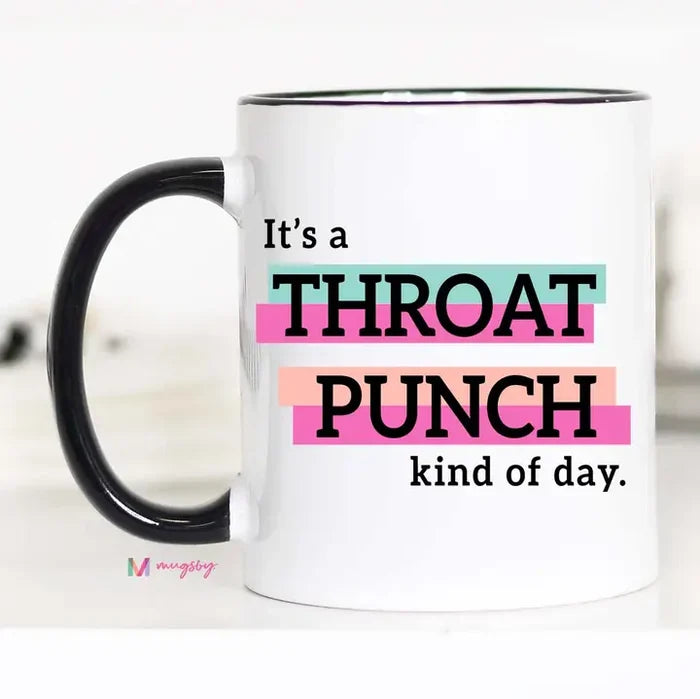 It's A Throat Punch Kind of Day Funny Coffee Mug