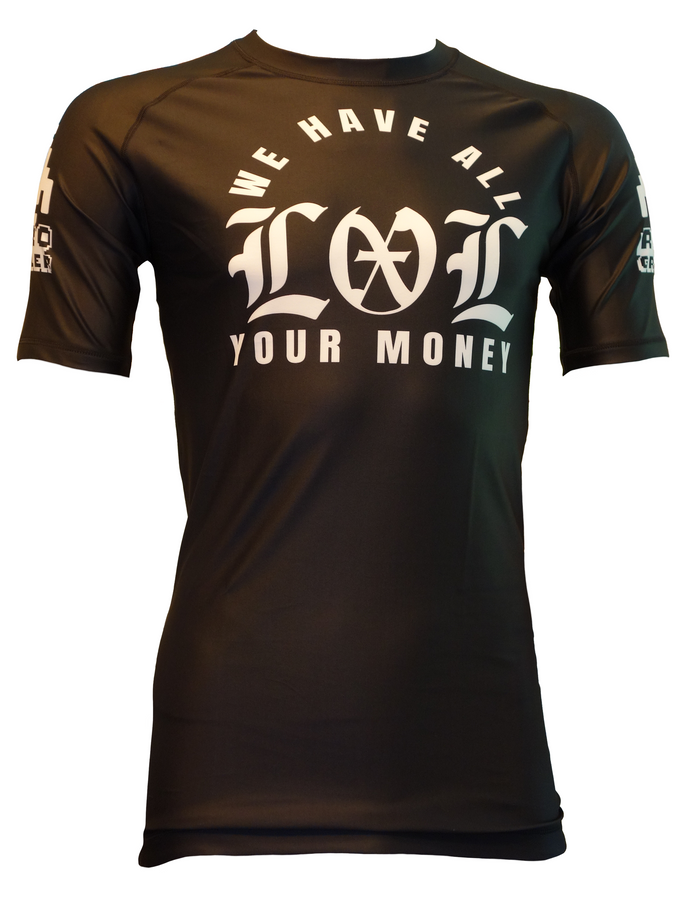 The Retro Grappler LOL Rash Guard is a black short-sleeve shirt with bold white WE HAVE ALL LOL YOUR MONEY text on the front, shown on a mannequin with no background—a playful pick for any jiu-jitsu fan.