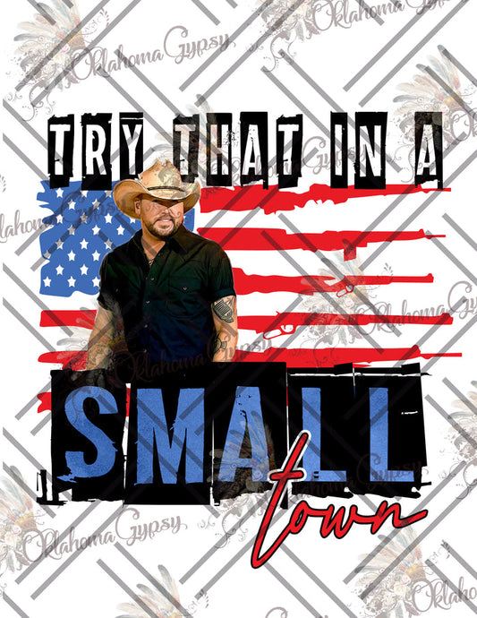 Try That In A Small Town Digital File