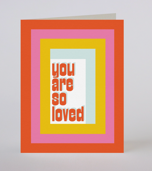 You Are So Loved Card